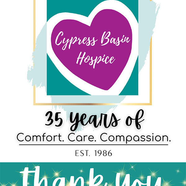 Cypress Basin Hospice 35 years of comfort, care, and compassion thank you notice to the community.
